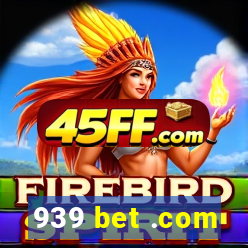 939 bet .com